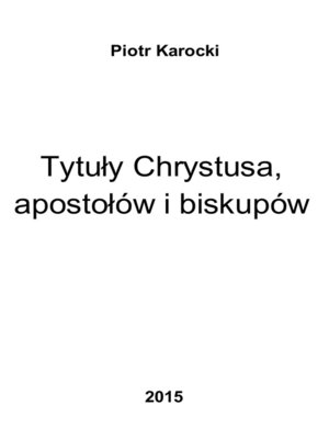 cover image of Tytuły Chrystusa, apostołów i biskupów